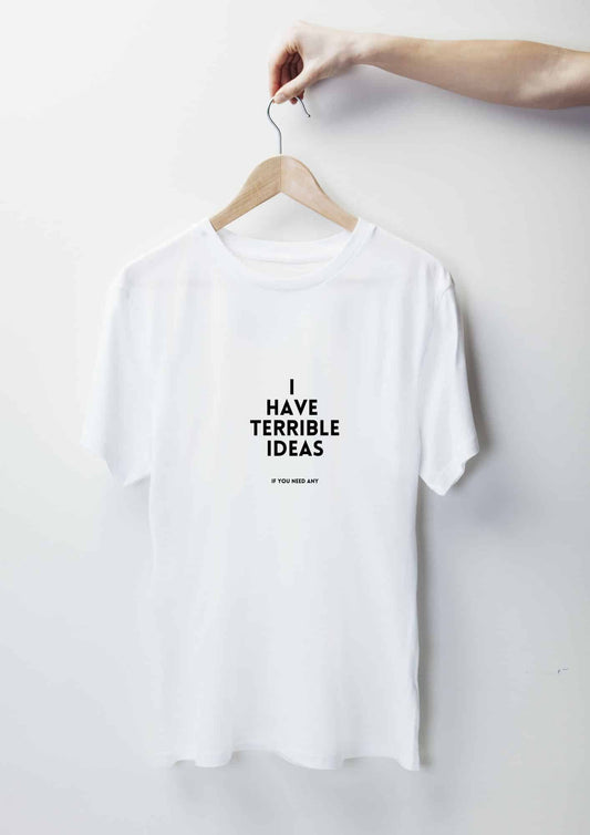 I Have Terrible Ideas T-Shirt